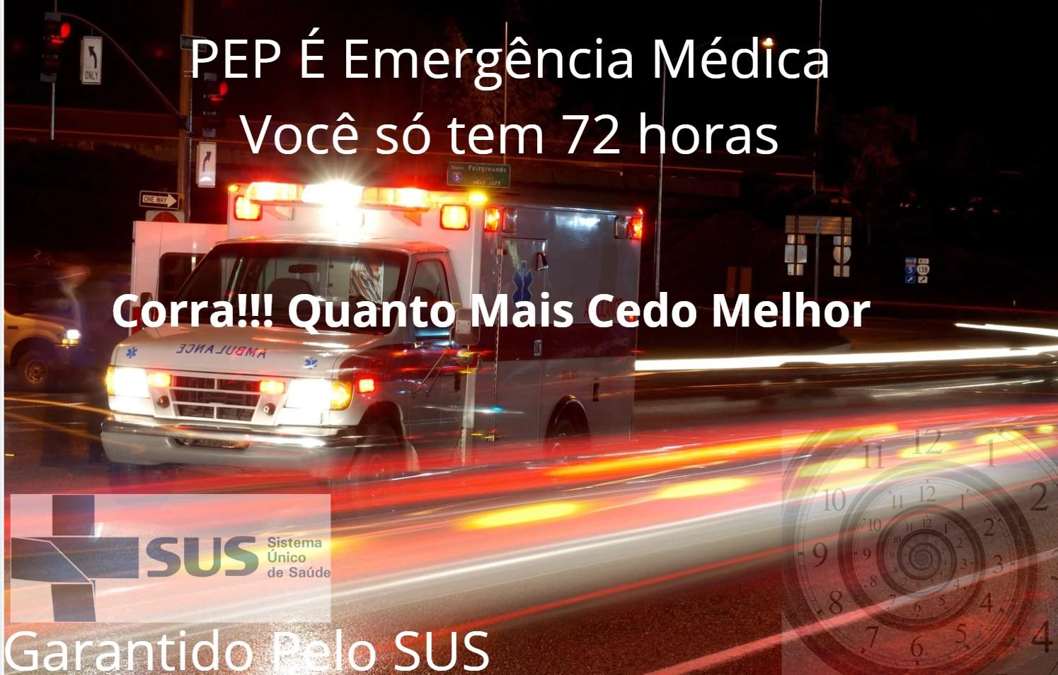 Você acha que pode ter sido exposto ao HIV. A PEP pode evitar a Infecção. É uma emergência Médica e você precisa correr porque só tem 72 horas e é garantido peso SUS - Valorize e Proteja o SUS